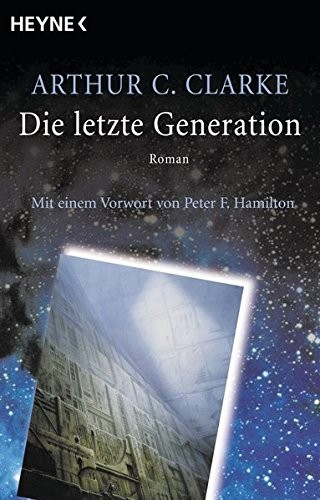 Arthur C. Clarke: Die letzte Generation. (2003, Heyne Verlag, München)