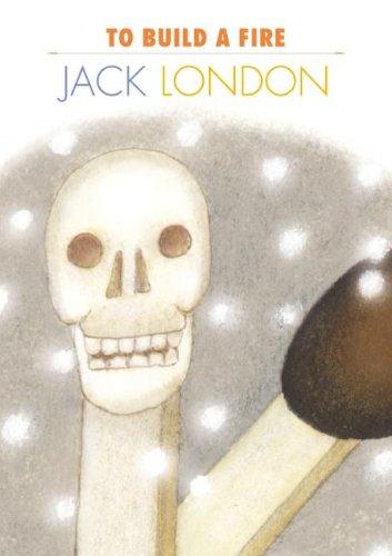 Jack London: To build a fire (2008, Creative Education)