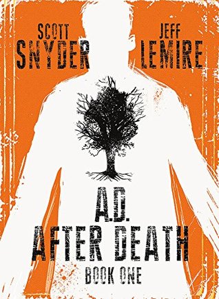 Scott Snyder, Jeff Lemire: A. D.: After Death (2017, Image Comics, Inc.)