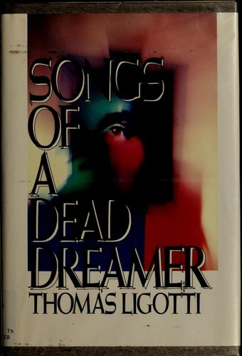 Thomas Ligotti: Songs of a Dead Dreamer (Hardcover, 1990, Carroll & Graf Pub)