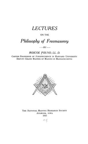 Roscoe Pound: Lectures on the philosophy of freemasonry (1915, The National masonic research society)
