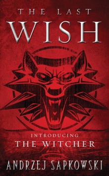 Andrzej Sapkowski: The Last Wish (EBook, 2008, Orbit)
