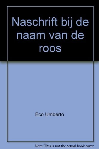 Umberto Eco: De Naam van de Roos (1984, Uitgeverij Bert Bakker)