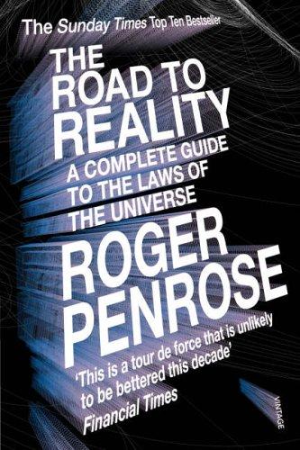 Roger Penrose: The Road to Reality (2006, Vintage Books)