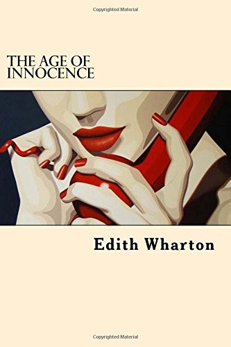 Edith Wharton, Edith Wharton: The Age Of Innocence (Paperback, 2017, Createspace Independent Publishing Platform, CreateSpace Independent Publishing Platform)