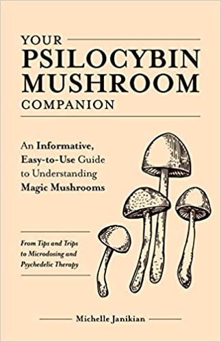 Michelle Janikian: Your Psilocybin Mushroom Companion (2019, Ulysses Press)