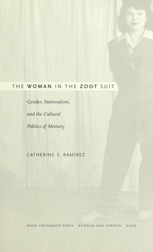 Catherine Sue Ramírez: The woman in the zoot suit (2009, Duke University Press)