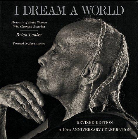 Brian Lanker: I Dream a World (Paperback, 1999, Stewart Tabori & Chang)
