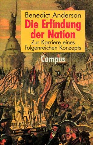 Benedict Anderson: Die Erfindung der Nation. Zur Karriere eines folgenreichen Konzepts. (Paperback, German language, 1996, Campus Fachbuch)
