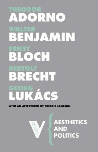 Walter Benjamin, Theodor W. Adorno, Bertolt Brecht, Ernst Bloch, György Lukács: Aesthetics and Politics (Radical Thinkers) (2007, Verso)