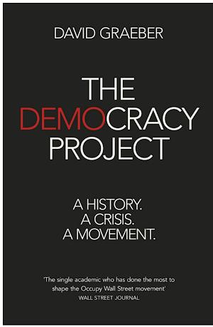 David Graeber: The Democracy Project