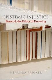 Miranda Fricker: Epistemic Injustice (2007, Oxford University Press, USA)