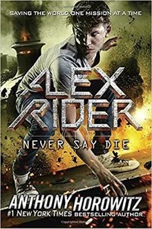 Anthony Horowitz: Never Say Die (2017, Walker Books)