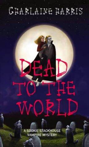 Charlaine Harris: Dead To The World (Southern Vampire Mysteries, Book 4) (Paperback, 2005, Orbit)
