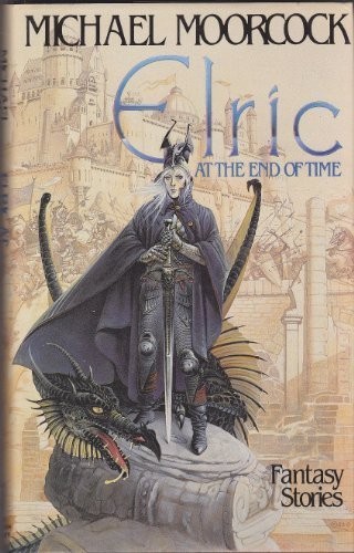 Michael Moorcock: Elric at the end of time (1984, New English Library)