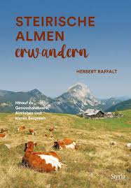 Herbert Raffalt: Steirische Almen erwandern (Hardcover, Deutsch language, Styria Verlag)