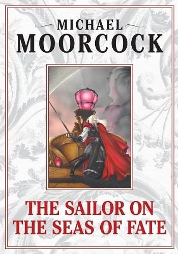 Michael Moorcock: The Sailor on the Seas of Fate (2006, AudioRealms)