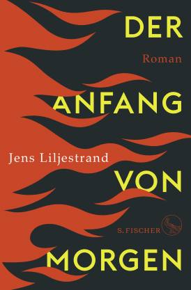 Jens Liljestrand: Der Anfang von Morgen (Hardcover, deu language, 2022, S. Fischer)