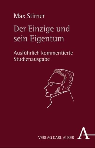 Max Stirner: Der Einzige und sein Eigentum (Paperback, German language, 2009, Verlag Karl Alber)