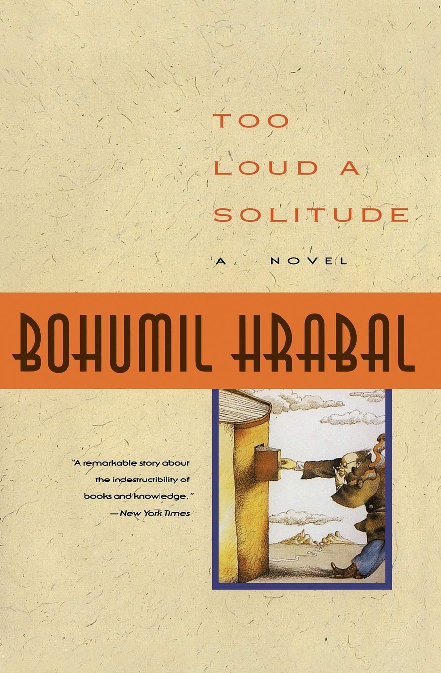 Bohumil Hrabal: Too loud a solitude (1992)