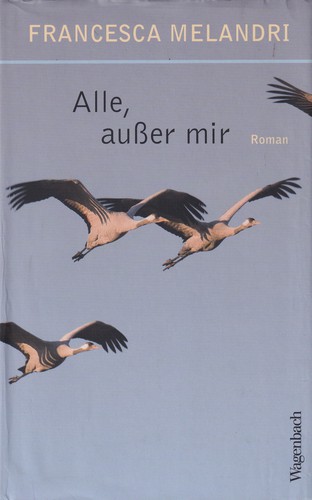 Francesca Melandri: Alle, außer mir (Hardcover, German language, 2018, Verlag Klaus Wagenbach)