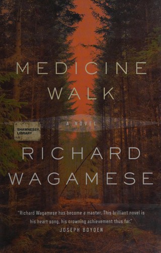 Richard Wagamese: Medicine Walk (2014, McClelland)