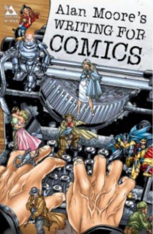 Alan Moore, Jacen Burrows: Alan Moore's Writing For Comics Volume 1 (Paperback, 2003, Avatar Press)