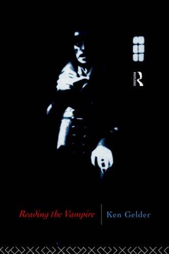 Ken Gelder: Reading the vampire (1994, Routledge)