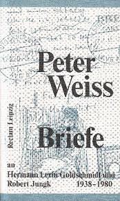 Peter Weiss: Briefe an Hermann Levin Goldschmidt und Robert Jungk, 1938–1980 (Paperback, German language, 1992, Reclam-Verlag)