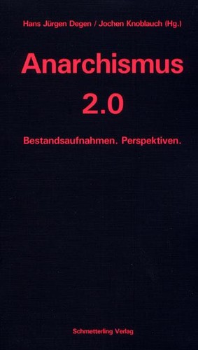 Hans-Jürgen Degen, Jochen Knoblauch: Anarchismus 2.0 (Paperback, German language, 2009, Schmetterling Verlag)