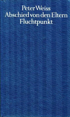 Peter Weiss: Abschied von den Eltern/Fluchtpunkt (Hardcover, German language, 1982, Deutscher Bücherbund)