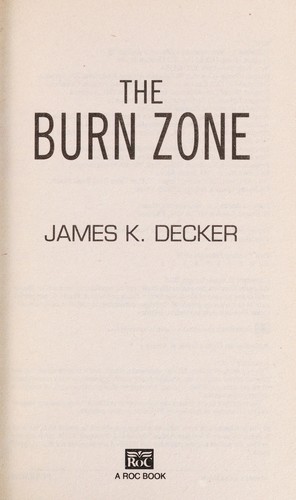 James K. Decker: The burn zone (2013, New American Library)