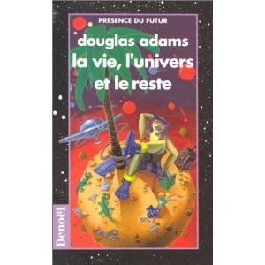Douglas Adams: La vie, l'univers, et le reste (French language, 1983, Denoël)