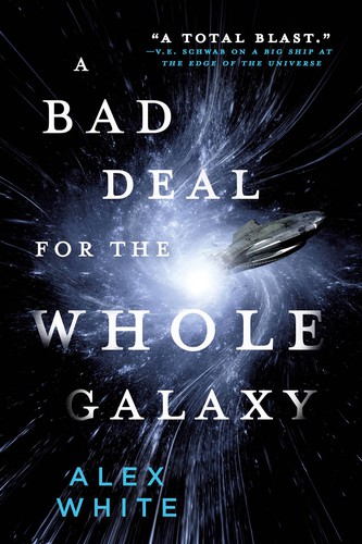Alex White: A Bad Deal for the Whole Galaxy (EBook, 2018, Orbit)