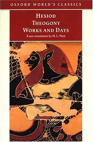 Hesiod: Theogony, Works and Days (Oxford World's Classics) (1999, Oxford University Press, USA; Translated)