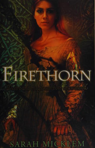 Sarah Micklem: Firethorn (2005, HarperCollins)