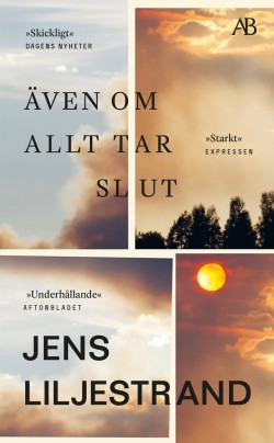 Jens Liljestrand: Även om allt tar slut (Hardcover, Swedish language, 2022, Albert Bonniers förlag)