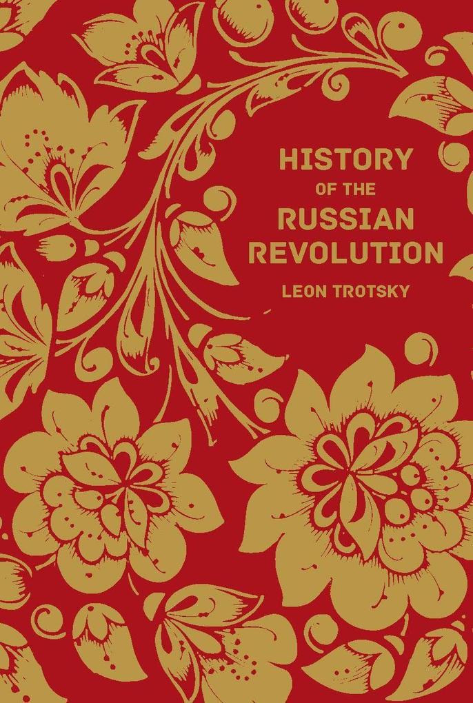 Leon Trotsky: History of the Russian Revolution (Hardcover, 2017, Haymarket Books)