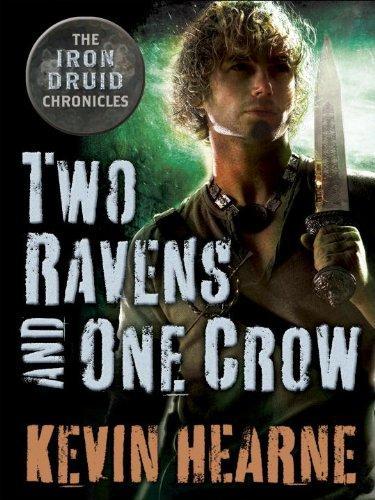 Kevin Hearne: Two Ravens and One Crow (The Iron Druid Chronicles, #4.5) (2012)
