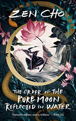 Zen Cho: The Order of the Pure Moon Reflected in Water (Hardcover, 2020, Tor)