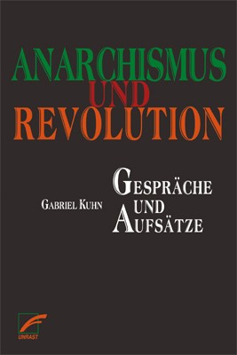 Gabriel Kuhn: Anarchismus und Revolution (Paperback, German language, 2017, Unrast Verlag)