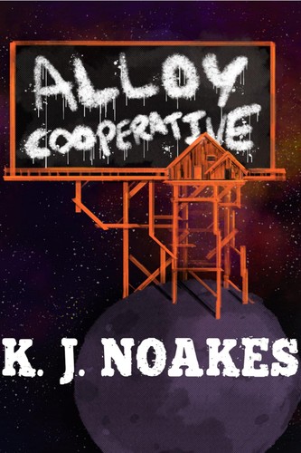 K. J. Noakes: Alloy Cooperative (EBook, 2023, Self-Published)