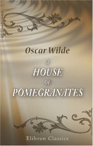 Oscar Wilde: A House of Pomegranates (Paperback, 2000, Adamant Media Corporation)