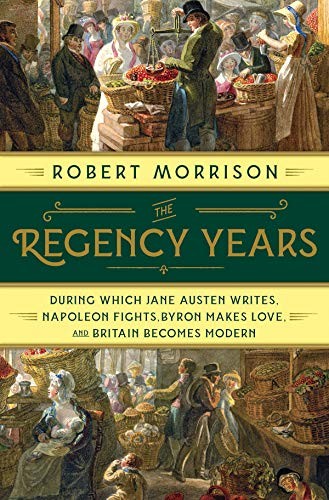 Robert Morrison - undifferentiated: The Regency Years (2019, W. W. Norton & Company)