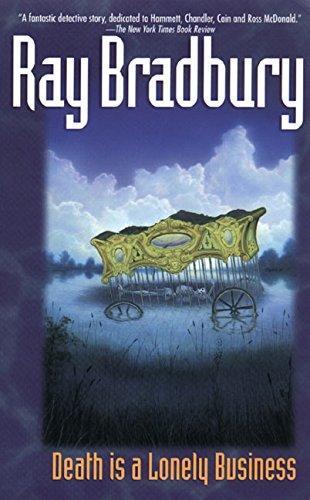 Ray Bradbury: Death Is a Lonely Business (Crumley Mysteries, #1) (1999)