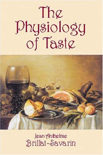 Arthur Machen, Jean Anthelme Brillat-Savarin: The Physiology of Taste, or Meditations on Transcendental Gastronomy (Paperback, 2002, Dover Publications)