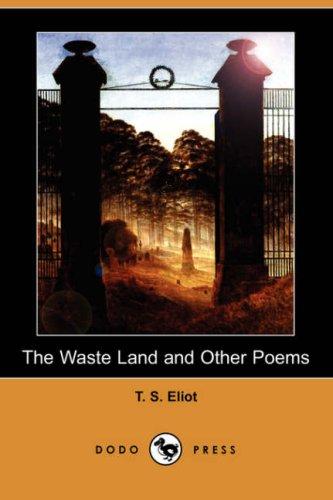 T. S. Eliot: The Waste Land and Other Poems (Dodo Press) (Paperback, 2007, Dodo Press)