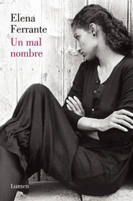 Elena Ferrante: Un mal nombre (Paperback, 2016, Lumen)