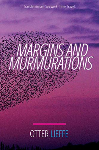 Otter Lieffe: Margins and Murmurations (Paperback, 2017, Createspace Independent Publishing Platform, CreateSpace Independent Publishing Platform)
