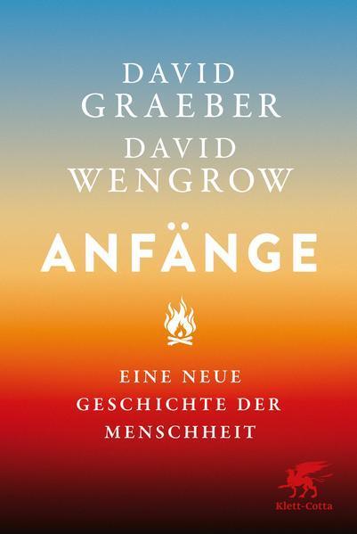 David Graeber, David Wengrow: Anfänge (Hardcover, German language, 2022, Klett-Cotta Verlag)